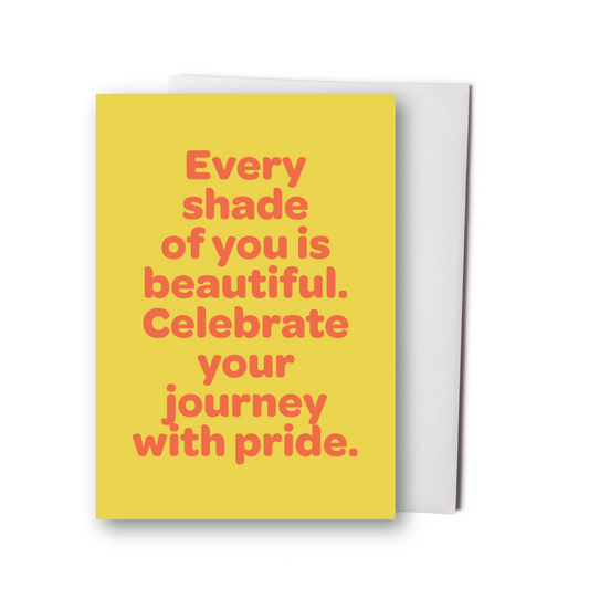 Every Shade Of You Is Beautiful Greeting Card
